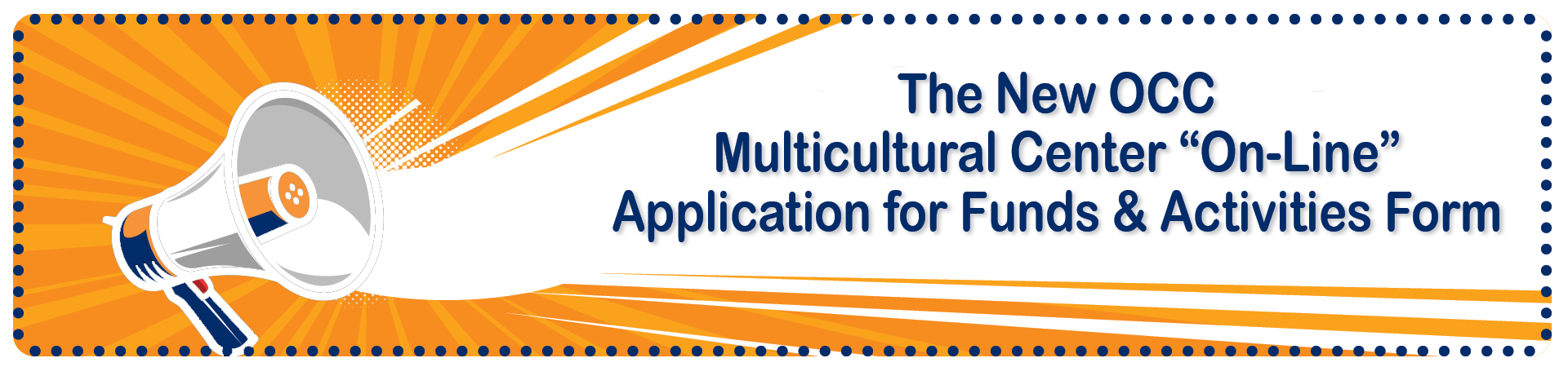 Spring 22 Announcing New OCC Multicultural Center "On-Line" Application for Funds & Activities Form